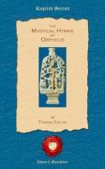 The Mystical Hymns of Orpheus di Thomas Taylor edito da Old Book Publishing Ltd