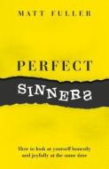 Perfect Sinners di Matt Fuller edito da The Good Book Company