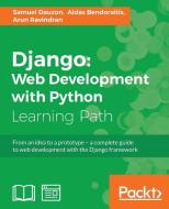 Django: Web Development with Python di Samuel Dauzon, Aidas Bendoraitis, Arun Ravindran edito da PACKT PUB