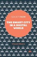 The Smart City in a Digital World di Professor Vincent Mosco edito da Emerald Publishing Limited