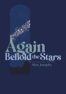 Again Behold The Stars di Alex Josephy edito da Cinnamon Press