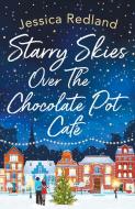 Starry Skies Over The Chocolate Pot Cafe di Jessica Redland edito da Boldwood Books Ltd