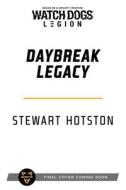 Watch Dogs Legion: Daybreak Legacy di Stewart Hotston edito da ASMODEE PR