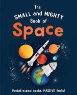 SMALL AND MIGHTY BOOK OF SPACE THE di MIKE GOLDSMITH edito da CARLTON/WELBECK PUBLISHING