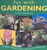 Fun With Gardening edito da Southwater Publishing*