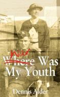 War Was My Youth di Dennis Alder edito da New Generation Publishing