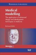 Medical Modelling: The Application of Advanced Design and Development Techniques in Medicine di Richard Bibb, R. Bibb, Dominic Eggbeer edito da Woodhead Publishing