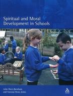 Spiritual and Moral Development in Schools di John West-Burnham, Vanessa Huws Jones edito da BLOOMSBURY 3PL