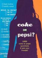 Coke or Pepsi?: 1000 Coke or Pepsi Questions to Ask Your Friends? edito da Fine Print Publishing