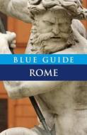Blue Guide Rome di Alta Macadam, Annabel Barber edito da Blue Guides