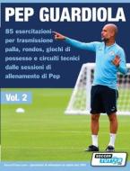 Pep Guardiola 85 esercitazioni per trasmissione palla, rondos, giochi di possesso e circuiti tecnici dalle sessioni di allenamento di Pep di SoccerTutor. com edito da SoccerTutor.com Ltd.