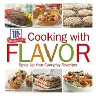 Cooking with Flavor: Spice Up Your Everday Favorites di McCormick edito da Liberty Street