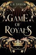 Game of Royals di L. a. Taylor edito da FTL Publications