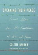 Speaking Their Peace di Colette Rausch edito da Roaring Forties Press