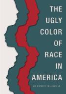 The Ugly Color of Race in America di Booker T. Williams edito da Yorkshire Publishing