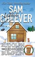Rudolph the Red-Nosed Bumpkin di Sam Cheever edito da BOOKLOCKER.COM INC