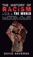 THE HISTORY OF RACISM IN UNITED STATES AND THE WORLD di David Anversa edito da David Anversa