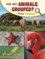 How Are Animals Grouped? di Lisa M. Bolt Simons edito da PEBBLE BOOKS