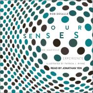 Our Senses: An Immersive Experience di Rob DeSalle edito da Tantor Audio