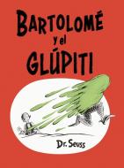 Bartolomé Y El Glúpiti (Bartholomew and the Oobleck Spanish Edition) di Dr Seuss edito da RANDOM HOUSE