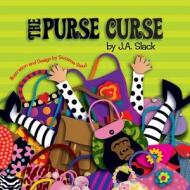 The Purse Curse di Judy a. Slack edito da Createspace Independent Publishing Platform