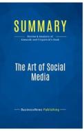Summary: The Art of Social Media di Businessnews Publishing edito da Business Book Summaries