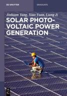 Solar Photovoltaic Generation di Jinhuan Yang, Xiao Yuan, Liang Ji edito da Gruyter, Walter de GmbH