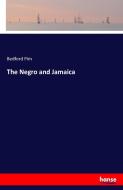 The Negro and Jamaica di Bedford Pim edito da hansebooks