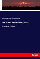 The works of Robert Bloomfield: di Myles Birket Foster, Robert Bloomfield edito da hansebooks