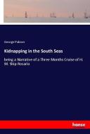 Kidnapping in the South Seas di George Palmer edito da hansebooks