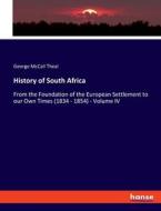 History of South Africa di George Mccall Theal edito da hansebooks
