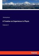 A Treatise on Experience in Physic di Anonymous edito da hansebooks