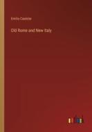 Old Rome and New Italy di Emilio Castelar edito da Outlook Verlag