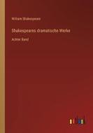 Shakespeares dramatische Werke di William Shakespeare edito da Outlook Verlag
