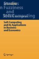 Soft Computing and its Applications in Business and Economics di Rafik Aziz Aliev, Rashad Rafik Aliev, Bijan Fazlollahi edito da Springer Berlin Heidelberg