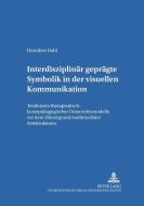 Interdisziplinär geprägte Symbolik in der visuellen Kommunikation di Dorothee Dahl edito da Lang, Peter GmbH