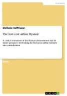 The low-cost airline Ryanair di Stefanie Hoffmann edito da GRIN Publishing