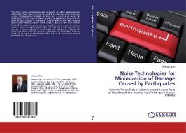 Noise Technologies for Minimization of Damage Caused by Earthquakes di Telman Aliev edito da LAP Lambert Academic Publishing