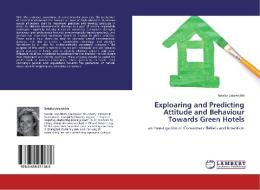 Exploaring and Predicting Attitude and Behaviour Towards Green Hotels di Natalia Lidovskikh edito da LAP Lambert Academic Publishing
