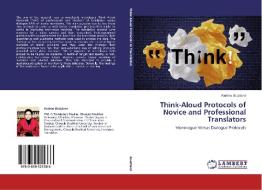Think-Aloud Protocols of Novice and Professional Translators di Karima Bouziane edito da LAP Lambert Academic Publishing
