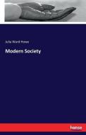 Modern Society di Julia Ward Howe edito da hansebooks