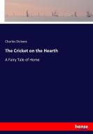 The Cricket on the Hearth di Charles Dickens edito da hansebooks
