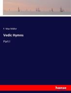 Vedic Hymns di F. Max Müller edito da hansebooks
