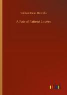 A Pair of Patient Lovers di William Dean Howells edito da Outlook Verlag