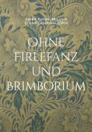 Ohne Firlefanz und Brimborium di Sabine Rayana Braasch, Stefanie Amirana Röper edito da Books on Demand