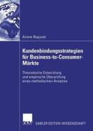 Kundenbindungsstrategien für Business-to-Consumer-Märkte di Ariane Bagusat edito da Deutscher Universitätsverlag
