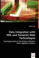 Data Integration with XML and Semantic Web Technologies di Ruben Tous edito da VDM Verlag Dr. Müller e.K.