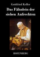 Das Fähnlein der sieben Aufrechten di Gottfried Keller edito da Hofenberg