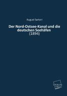 Der Nord-Ostsee-Kanal und die deutschen Seehäfen di August Sartori edito da UNIKUM