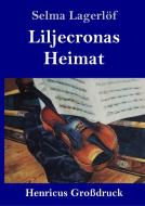 Liljecronas Heimat (Großdruck) di Selma Lagerlöf edito da Henricus